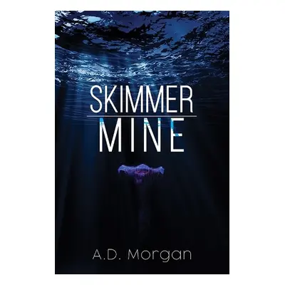 Skimmer – Mine - Morgan, A.D.