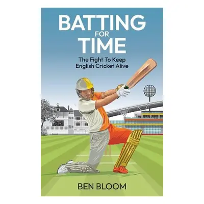 Batting For Time - Bloom, Ben