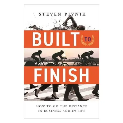 Built to Finish - Pivnik, Steven