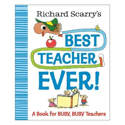 Richard Scarry's Best Teacher Ever! - Scarry, Richard