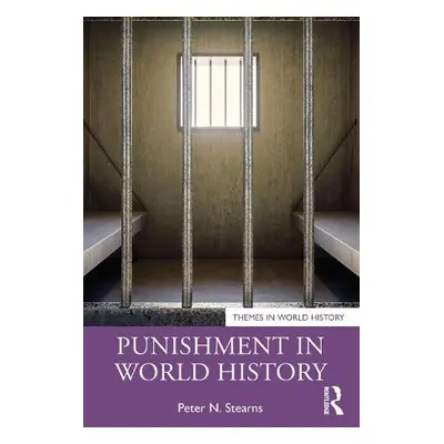 Punishment in World History - Stearns, Peter N. (George Mason University, USA)