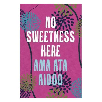 No Sweetness Here - Aidoo, Ama Ata