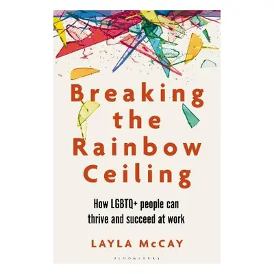 Breaking the Rainbow Ceiling - McCay, Layla