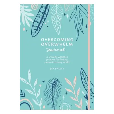 Overcoming Overwhelm Journal - Spiller, Bex (Author)