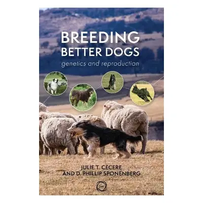 Breeding Better Dogs - Cecere, Julie T. a Sponenberg, D. Phillip