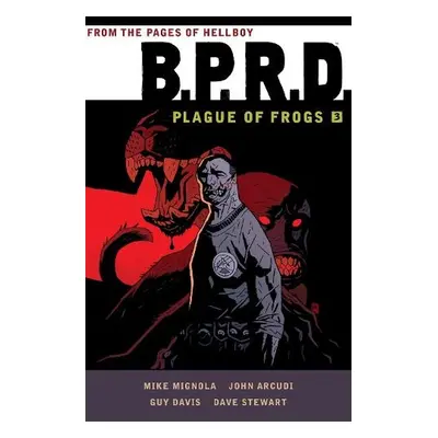 B.P.R.D.: Plague of Frogs Volume 3 - Mignola, Mike