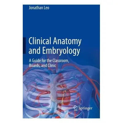 Clinical Anatomy and Embryology - Leo, Jonathan