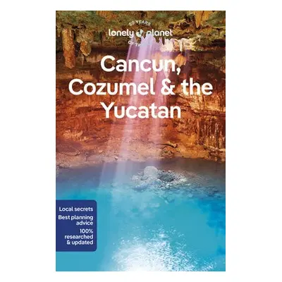 Lonely Planet Cancun, Cozumel a the Yucatan - Lonely Planet a St Louis, Regis a Bartlett, Ray a 