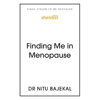 Finding Me in Menopause - Bajekal, Dr Nitu