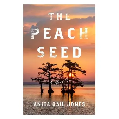 The Peach Seed - Jones, Anita Gail