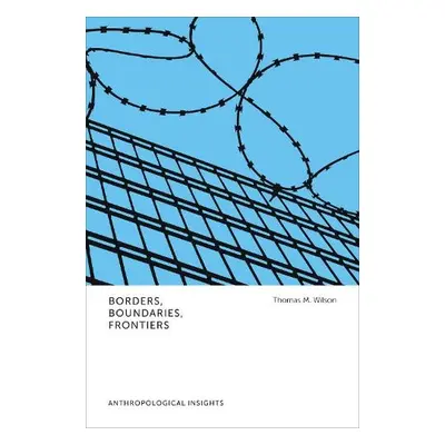 Borders, Boundaries, Frontiers - Wilson, Thomas M.