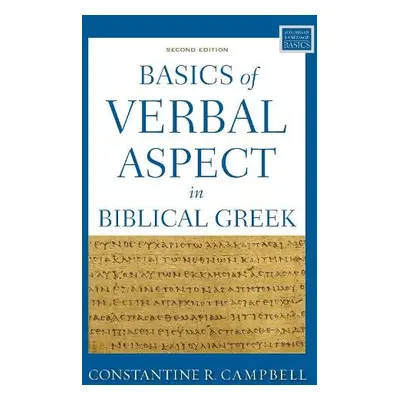 Basics of Verbal Aspect in Biblical Greek - Campbell, Constantine R.