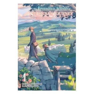 Ephemeral Scenes of Setsuna's Journey, Vol. 1 (light novel) - Rokusyou