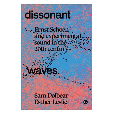 Dissonant Waves - Dolbear, Sam a Leslie, Esther