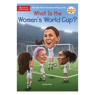 What Is the Women's World Cup? - Shaw, Gina a Who HQ