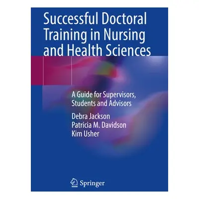 Successful Doctoral Training in Nursing and Health Sciences - Jackson, Debra, RN, CommNursCert, 