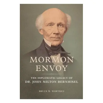 Mormon Envoy - Worthen, Bruce W.