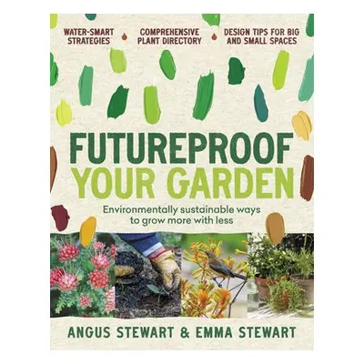 Futureproof Your Garden - Stewart, Angus a Stewart, Emma