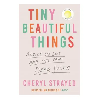 Tiny Beautiful Things - Strayed, Cheryl