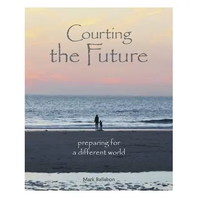 Courting the Future - Ballabon, Mark