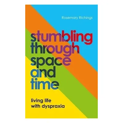 Stumbling through Space and Time - Richings, Rosemary