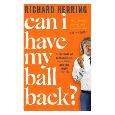 Can I Have My Ball Back? - Herring, Richard