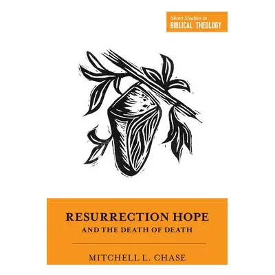 Resurrection Hope and the Death of Death - Chase, Mitchell L.