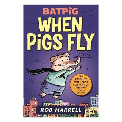 Batpig: When Pigs Fly - Harrell, Rob