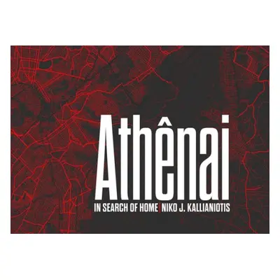 Niko J. Kallianiotis: Athenai, In Search of Home