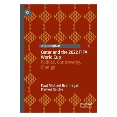 Qatar and the 2022 FIFA World Cup - Brannagan, Paul Michael a Reiche, Danyel