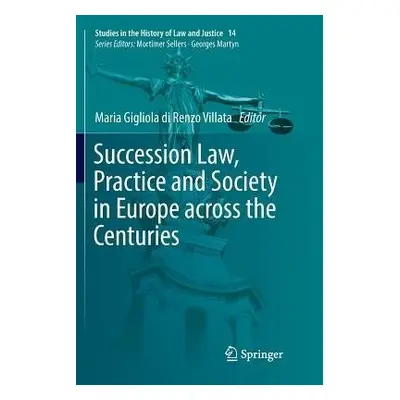 Succession Law, Practice and Society in Europe across the Centuries