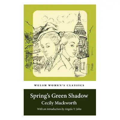 Spring's Green Shadow - Mackworth, Cecily