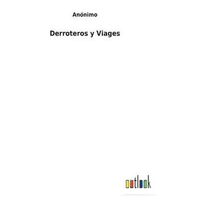 Derroteros y Viages - Anonimo