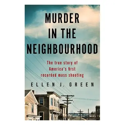 Murder in the Neighbourhood - Green, Ellen J.