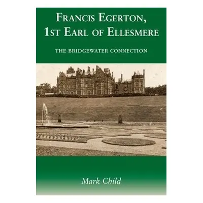 Francis Egerton, 1st Earl of Ellesmere - Child, Mark