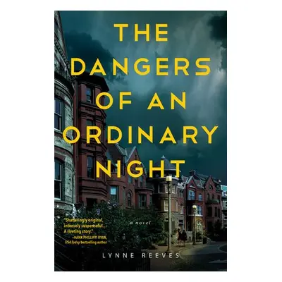 Dangers of an Ordinary Night - Reeves, Lynne