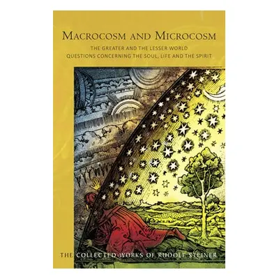 Macrocosm and Microcosm - Steiner, Rudolf