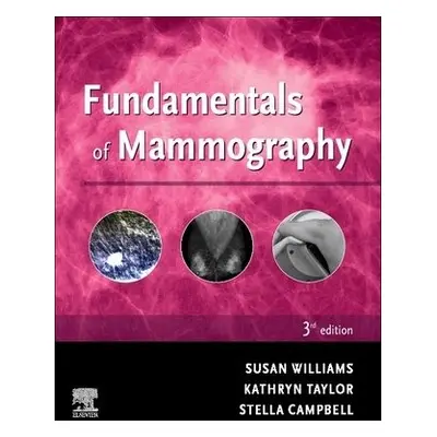 Fundamentals of Mammography - Williams, Sue a Taylor, Kathryn a Campbell, Stella