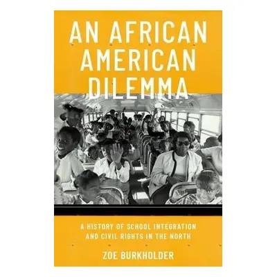 African American Dilemma - Burkholder, Zoe (Professor of Educational Foundations, Professor of E