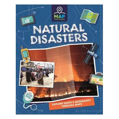 Map Your Planet: Natural Disasters - Minay, Rachel