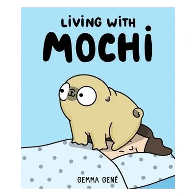 Living With Mochi - Gene, Gemma