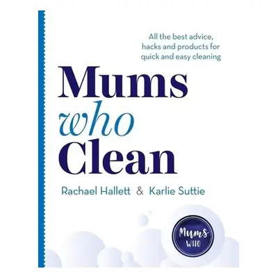 Mums Who Clean - Hallett, Rachael a Suttie, Karlie