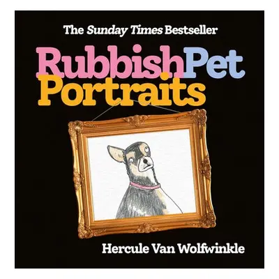 Rubbish Pet Portraits - Van Wolfwinkle, Hercule