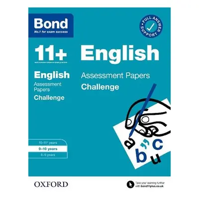 Bond 11+: Bond 11+ English Challenge Assessment Papers 9-10 years - Lindsay, Sarah a Bond 11+