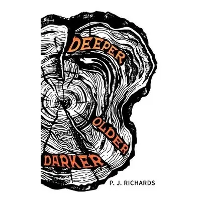 Deeper, Older, Darker - Richards, P. J.