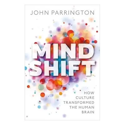 Mind Shift - Parrington, John (Associate Professor in Molecular and Cellular Pharmacology, Unive