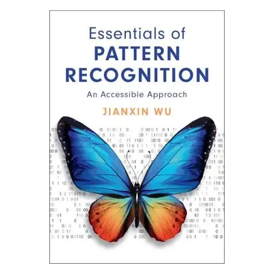 Essentials of Pattern Recognition - Wu, Jianxin (Nanjing University, China)