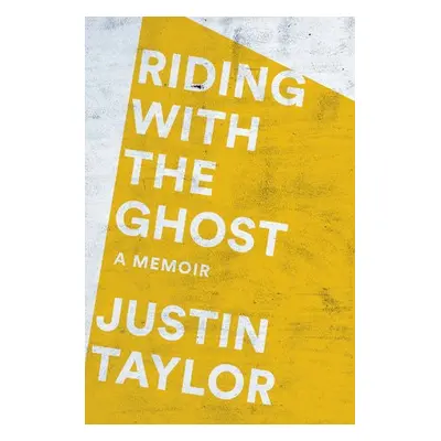 Riding with the Ghost - Taylor, Justin