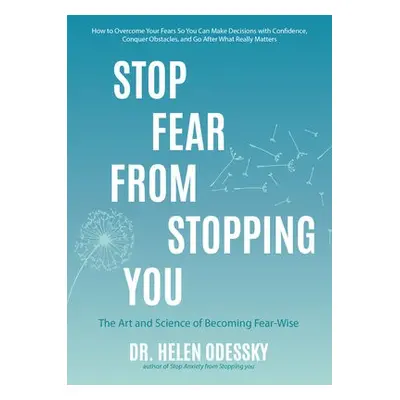 Stop Fear From Stopping You - Odessky, Dr. Helen