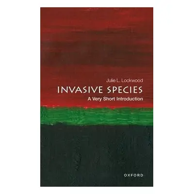 Invasive Species: A Very Short Introduction - Lockwood, Julie (Rutgers University) a Welbourne, 